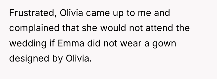 Frustrated, Olivia came up to me and complained that she...