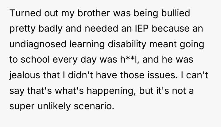 Turned out my brother was being bullied pretty badly and...