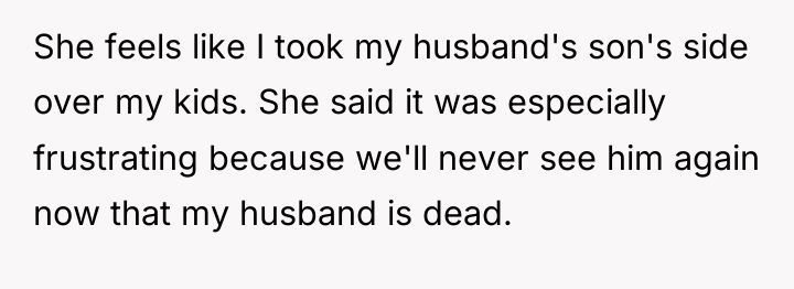 She feels like I took my husband's son's side over...