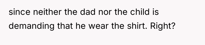 since neither the dad nor the child is demanding that...