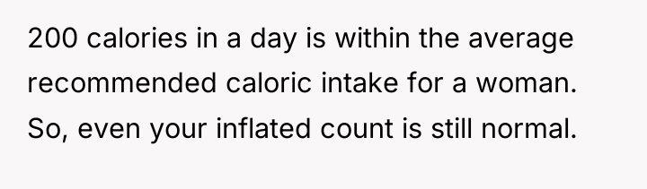 200 calories in a day is within the average recommended...