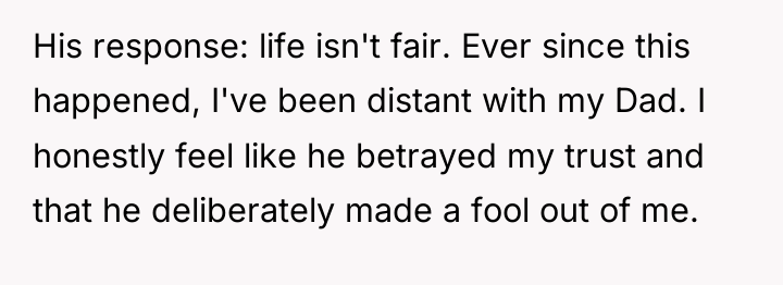 His response: life isn't fair. Ever since this happened, I've...