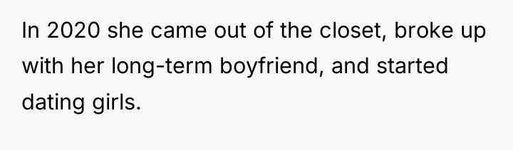 In 2020 she came out of the closet, broke up...