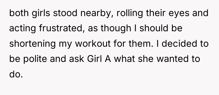 both girls stood nearby, rolling their eyes and acting frustrated,...