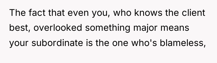 The fact that even you, who knows the client best,...