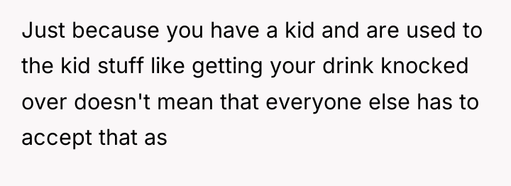 Just because you have a kid and are used to...