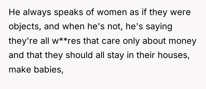 He always speaks of women as if they were objects,...