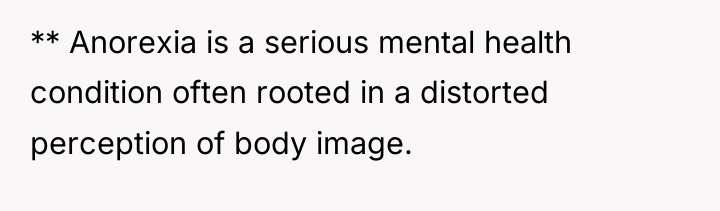 ** Anorexia is a serious mental health condition often rooted...