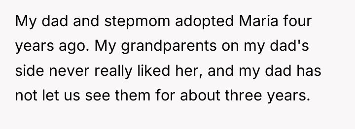 My dad and stepmom adopted Maria four years ago. My...