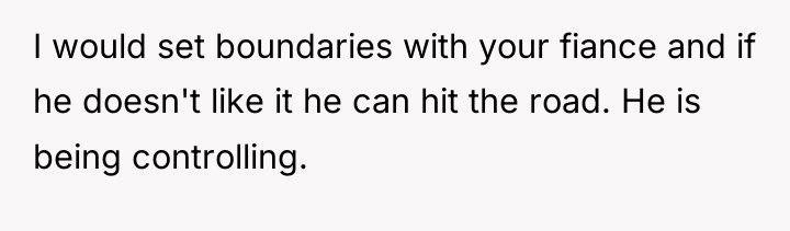 I would set boundaries with your fiance and if he...