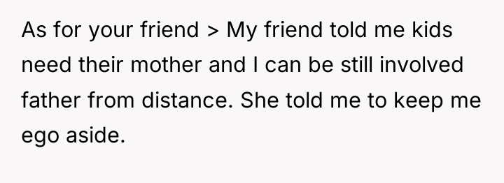 As for your friend > My friend told me kids...
