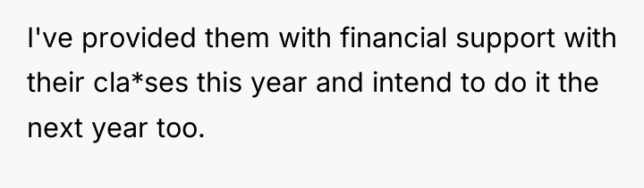 I've provided them with financial support with their cla*ses this...