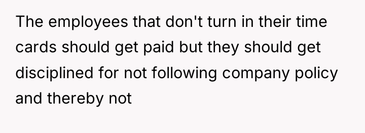 The employees that don't turn in their time cards should...