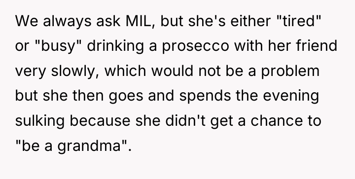 We always ask MIL, but she's either "tired" or "busy"...