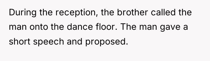 During the reception, the brother called the man onto the...