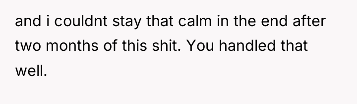 and i couldnt stay that calm in the end after...