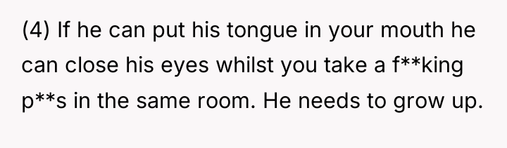 (4) If he can put his tongue in your mouth...
