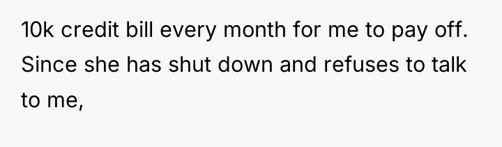 10k credit bill every month for me to pay off....