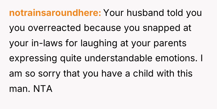 notrainsaroundhere Your husband told you you overreacted because you snapped...