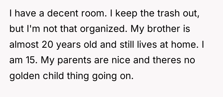 I have a decent room. I keep the trash out,...