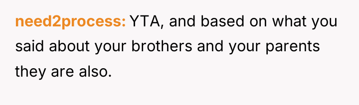 need2process YTA, and based on what you said about your...