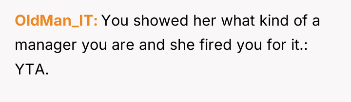 OldMan_IT You showed her what kind of a manager you...