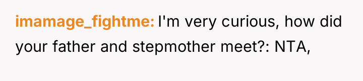 imamage_fightme I'm very curious, how did your father and stepmother...