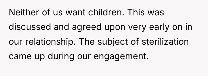 Neither of us want children. This was discussed and agreed...