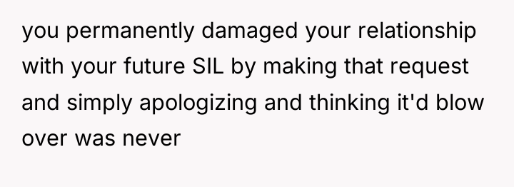 you permanently damaged your relationship with your future SIL by...
