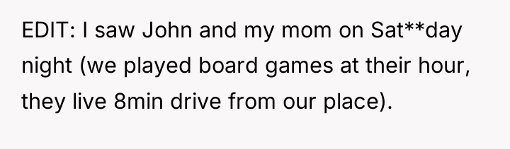 EDIT: I saw John and my mom on Sat**day night...
