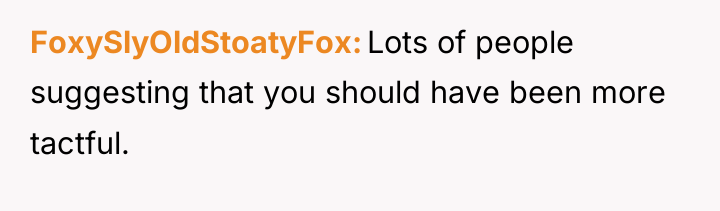 FoxySlyOldStoatyFox Lots of people suggesting that you should have been...