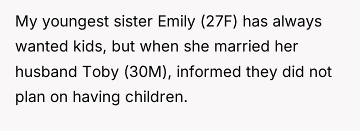 My youngest sister Emily (27F) has always wanted kids, but...