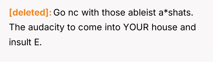[deleted] Go nc with those ableist a*shats. The audacity to...