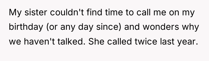 My sister couldn't find time to call me on my...