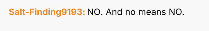 Salt-Finding9193 NO. And no means NO.