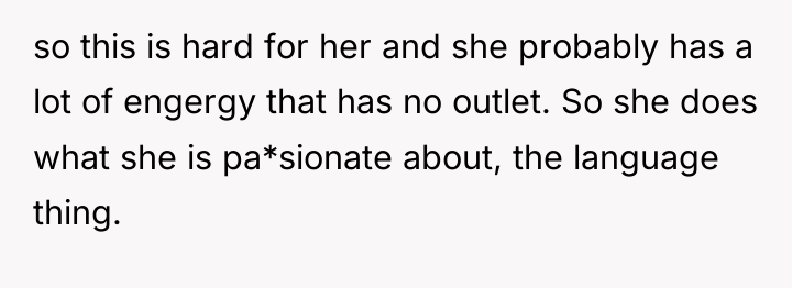 so this is hard for her and she probably has...