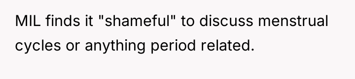 MIL finds it "shameful" to discuss menstrual cycles or anything...