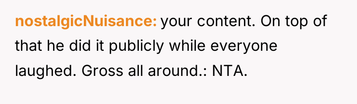 nostalgicNuisance your content. On top of that he did it...