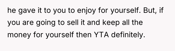 he gave it to you to enjoy for yourself. But,...