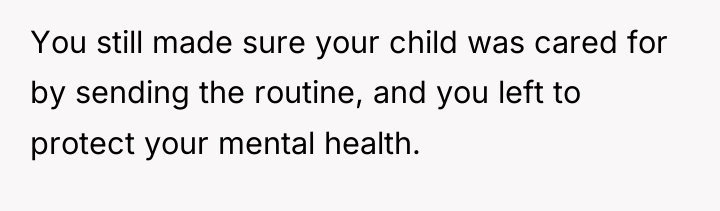 You still made sure your child was cared for by...