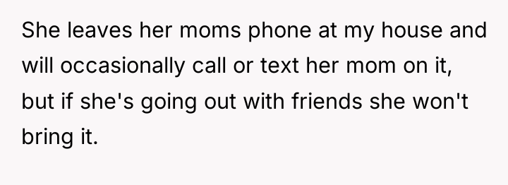 She leaves her moms phone at my house and will...