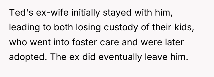Ted's ex-wife initially stayed with him, leading to both losing...