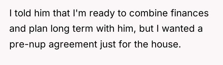 I told him that I'm ready to combine finances and...