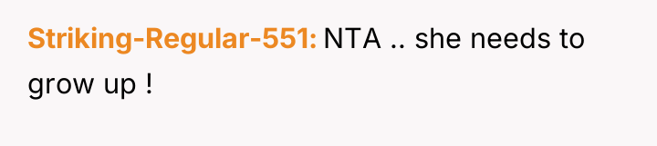 Striking-Regular-551 NTA .. she needs to grow up !