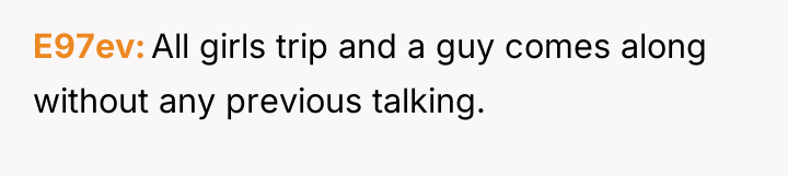 E97ev All girls trip and a guy comes along without...
