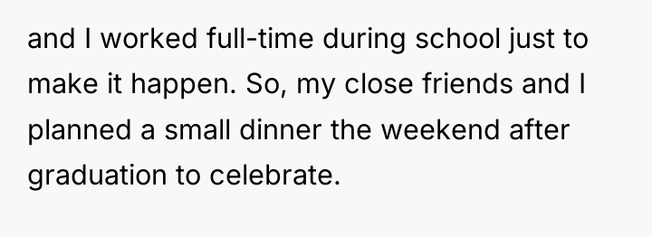 and I worked full-time during school just to make it...