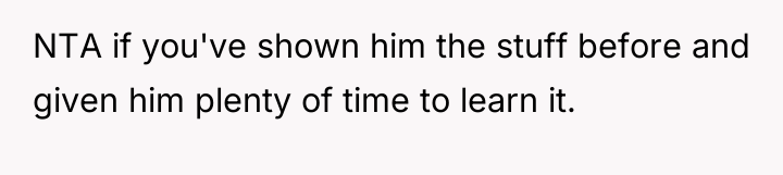 NTA if you've shown him the stuff before and given...
