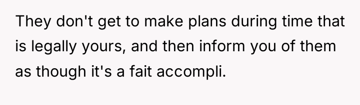 They don't get to make plans during time that is...