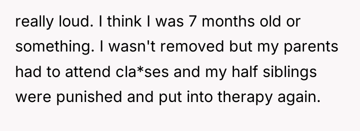 really loud. I think I was 7 months old or...