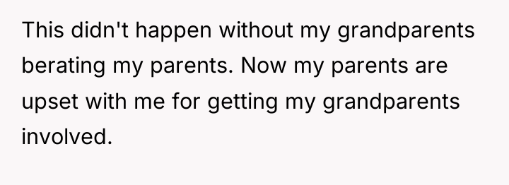 This didn't happen without my grandparents berating my parents. Now...